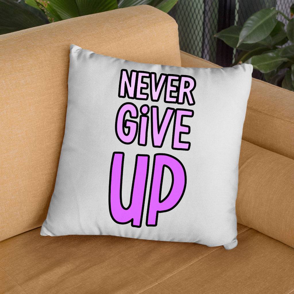 Never Give Up Square Pillow Cases – Inspirational Pillow Covers – Graphic Pillowcases Pillows & Pillow Cases