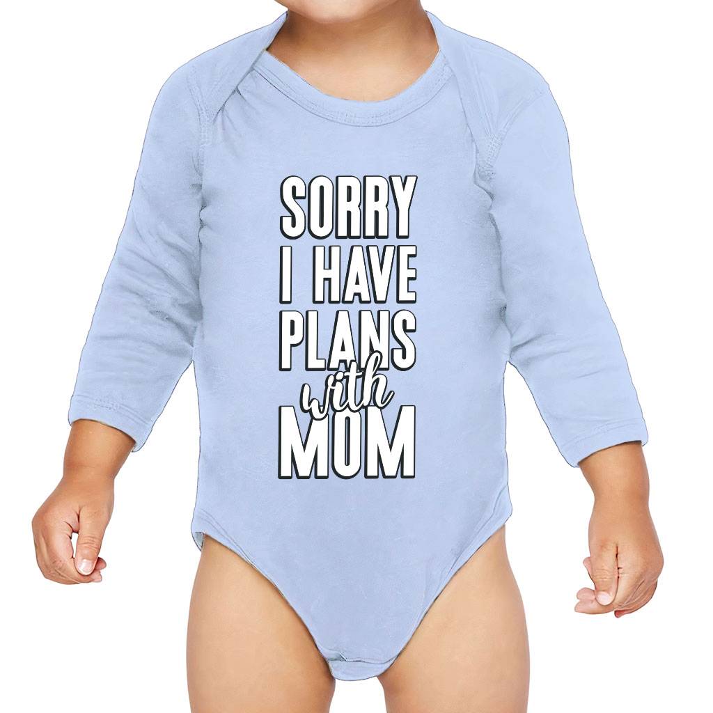 Sorry I Have Plans With Mom Baby Long Sleeve Onesie – Cute Baby Long Sleeve Bodysuit – Themed Baby One-Piece Apparel